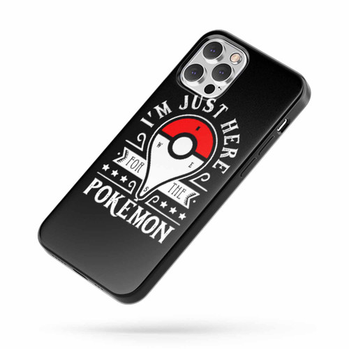 I'M Just Here For The Pokemon Go iPhone Case Cover