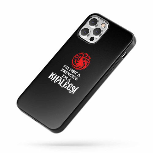 I'M Not A Princess I'M A Khaleesi Game Of Thrones Targaryen iPhone Case Cover