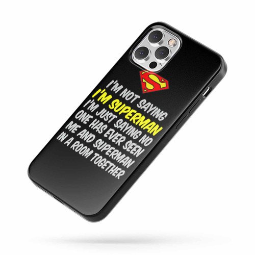 I'M Not Saying I'M Superman Quote iPhone Case Cover