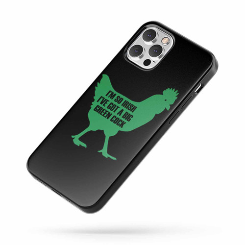 I'M So Irish I'Ve Got A Big Green Cock iPhone Case Cover