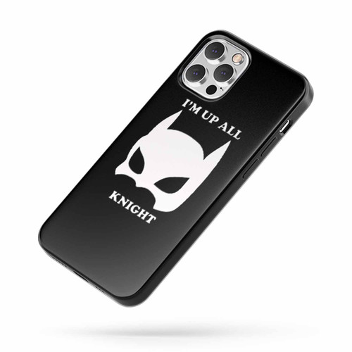 I'M Up All Knight&Quot Bat Inspired iPhone Case Cover