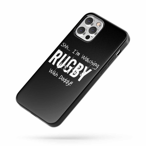 I'M Watching Rugby With Daddy iPhone Case Cover