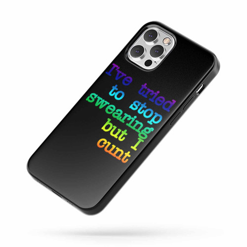 I'Ve Tried To Stop Swearing But I Cunt Art iPhone Case Cover