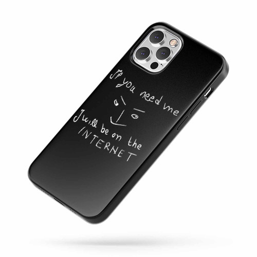 If You Need Me I Will Be On The Internet iPhone Case Cover