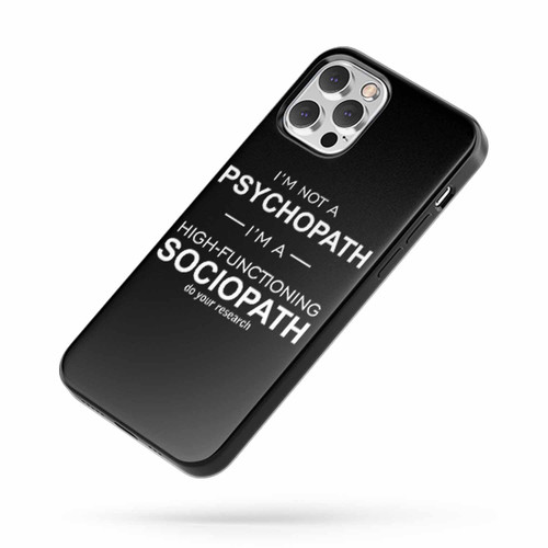 Im Not A Psychopath Iam A High Functioning Sociopath Do Your Research Sherlock Holmes Cumberbatch iPhone Case Cover