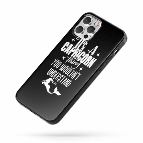 It'S A Capricorn Thing You Wouldn'T Understand iPhone Case Cover