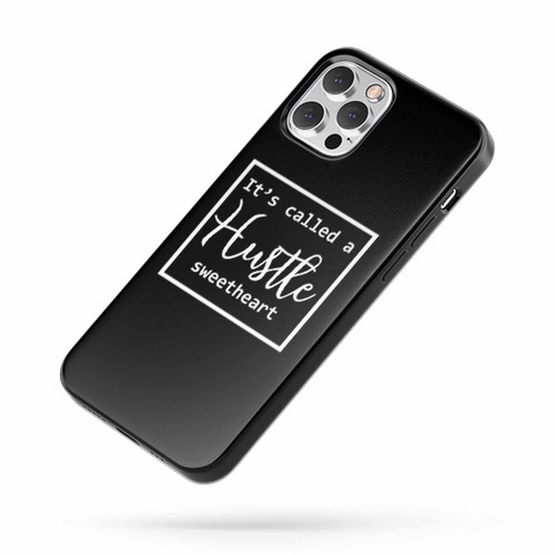 It'S Called A Hustle Sweetheart Hustle Boss Lady Work Hard Play Hard Funny iPhone Case Cover