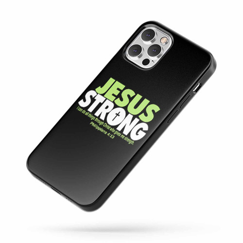 Jesus Strong I Can Do All Things Througt Christ Who Gives Me Strength Philippians 4 13 iPhone Case Cover