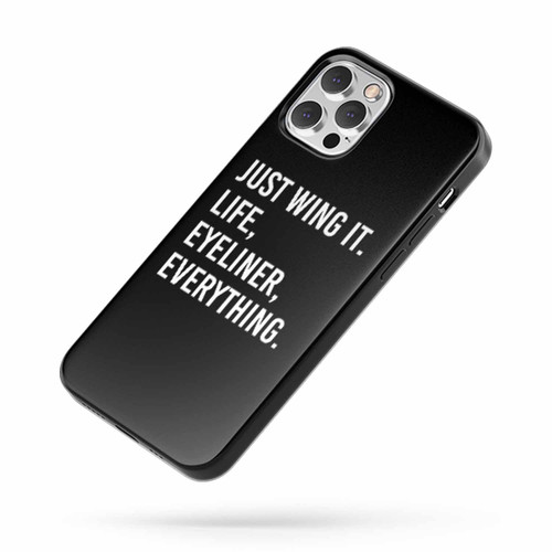 Just Wing It Life Eyeliner Everything Funny Quote Gift iPhone Case Cover