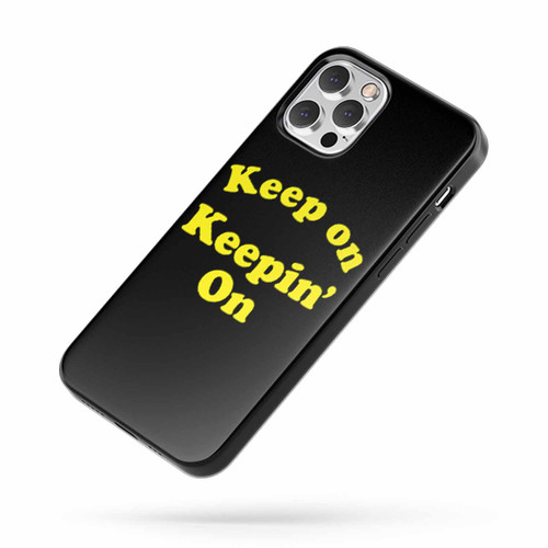 Keep On Keepin' On iPhone Case Cover