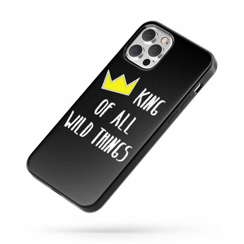 King Of All Wild Things Where The Wild Things Are Funny iPhone Case Cover