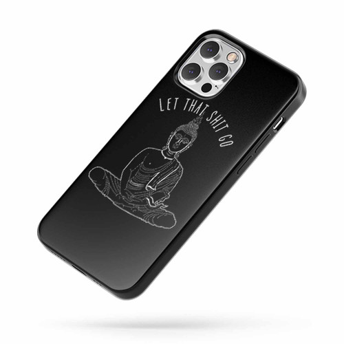 Let That Shit Go Meditating Buddha Statue Illustration iPhone Case Cover