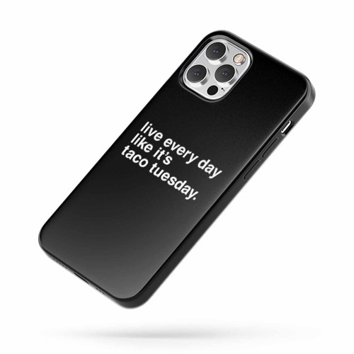 Live Every Day Like Its Taco Tuesday Funny Saying Cool Mexican iPhone Case Cover