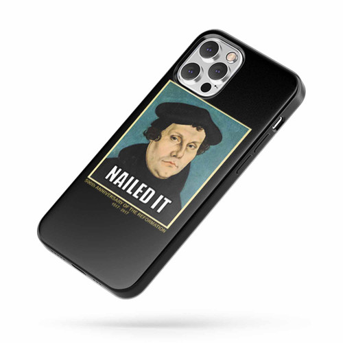 Luther Nailed It With 500Th Anniversary iPhone Case Cover