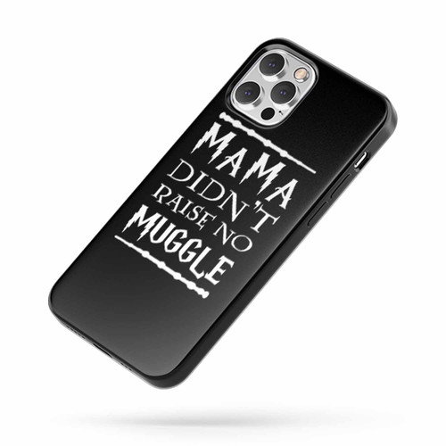 Mama Didnt Raise No Muggle Harry Potter Fans Geek Nerd iPhone Case Cover
