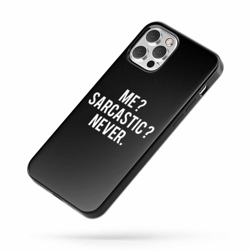 Me Sarcastic Never Saying Funny Sarcastic Sarcasm iPhone Case Cover