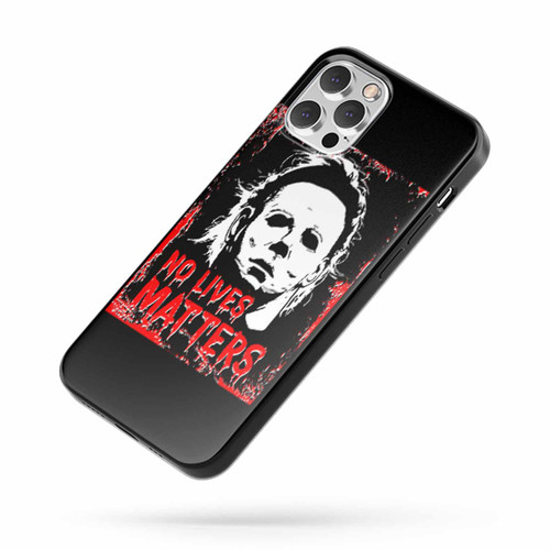 Michael Myers No Lives Matter iPhone Case Cover