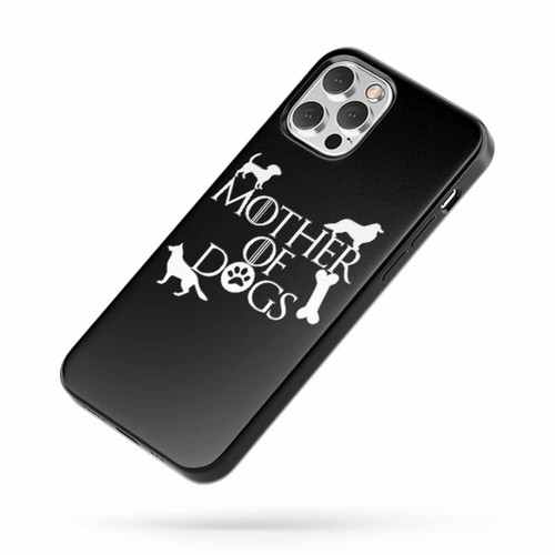 Mother Of Dogs Funny Mother Of Dragons Got iPhone Case Cover