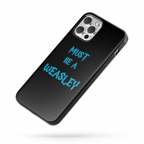 Must Be A Weasley iPhone Case Cover