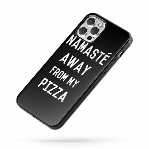 Namaste Away From My Pizza Namaste In Bed iPhone Case Cover