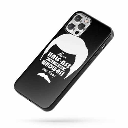 Never Half-Ass Two Things Whole-Ass One Thing Ron Swanson Parks 'And Rec Quote iPhone Case Cover