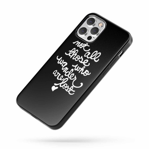Not All Those Who Wander Are Lost Tolkien Quote iPhone Case Cover