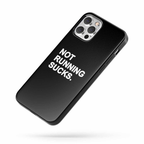 Not Running Sucks iPhone Case Cover