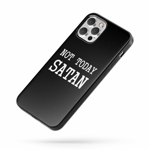 Not Today Satan Quote Slogan Sayings iPhone Case Cover