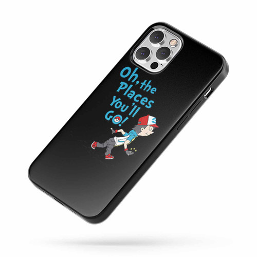 Oh The Places You'Ll Go Pokemon Go Trainer Funny iPhone Case Cover