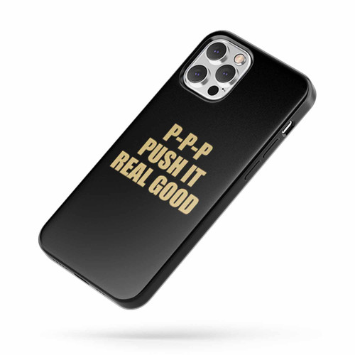P P P Push It Real Good Salt N Pepa Salt N Peppa iPhone Case Cover