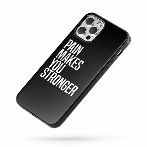 Pain Makes You Stronger iPhone Case Cover