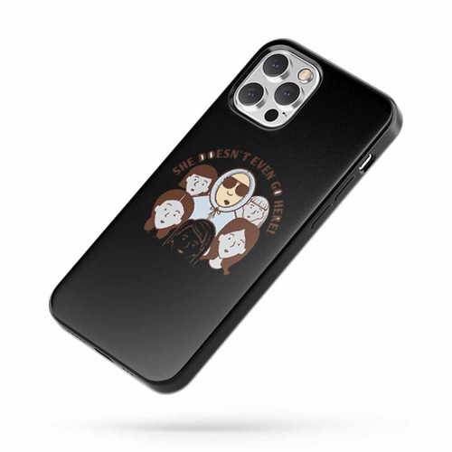 She Doesnt Even Go Here iPhone Case Cover