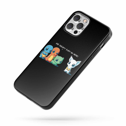 She Doesnt Even Go Here Pokemon iPhone Case Cover