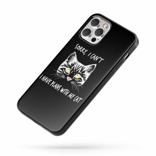Sorry I Can'T Have Plans With My Cat iPhone Case Cover