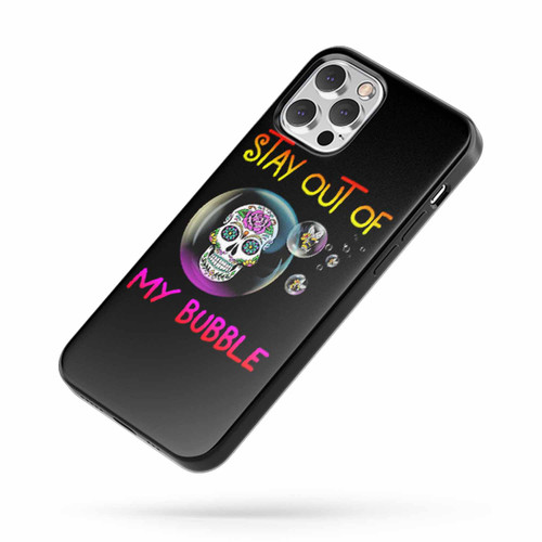 Stay Out Of My Bubble iPhone Case Cover