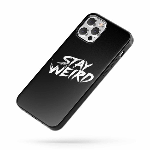 Stay Weird Funny Phrase Hipster iPhone Case Cover