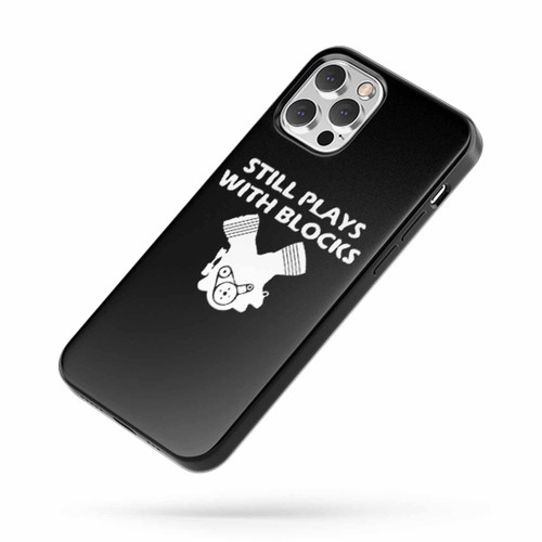 Still Plays With Blocks Funny iPhone Case Cover