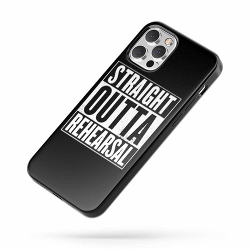Straight Outta Rehearsal iPhone Case Cover
