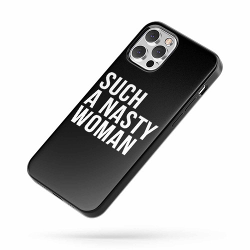 Such A Nasty Woman iPhone Case Cover