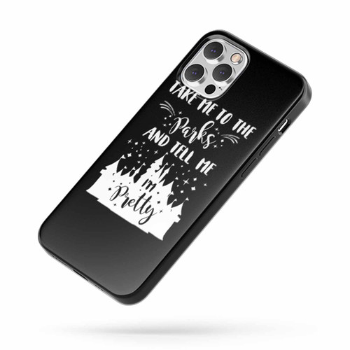 Take Me To The Parks And Tell Me I'M Pretty Disney Castle iPhone Case Cover