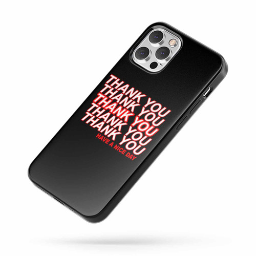 Thank You Have A Nice Day iPhone Case Cover