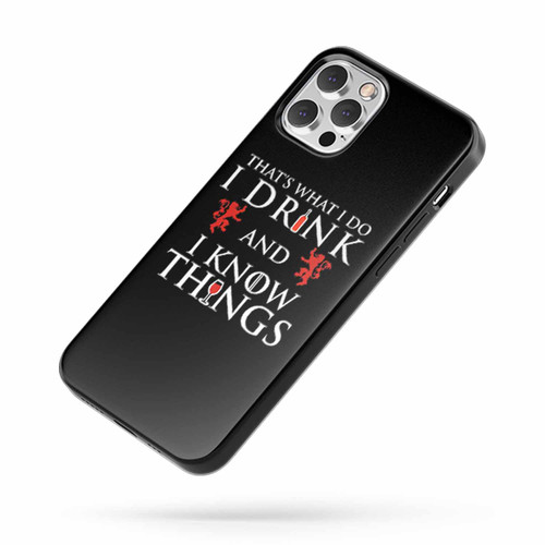 That'S What I Do I Drink And I Know Things Lion Wine Tyrion Lannister Quote iPhone Case Cover