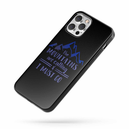 The Mountains Are Calling And I Must Go iPhone Case Cover