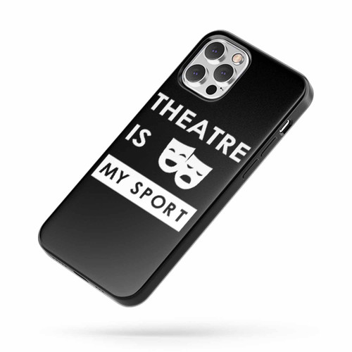 Theatre Is My Sport iPhone Case Cover