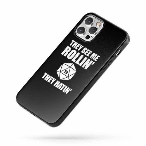 They See Me Rollin' D They Hatin' Dungeons And Dragons D And D Dnd Dice Rpg Geek Fantasy D Gamer iPhone Case Cover