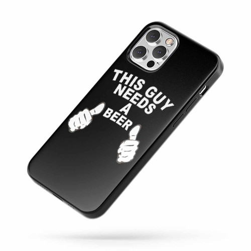 This Guy Needs A Beer Drinking Alcohol Beer Lovers iPhone Case Cover