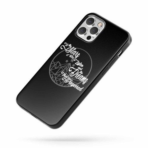 To The Stars Who Listen And The Dreams That Are Answered iPhone Case Cover