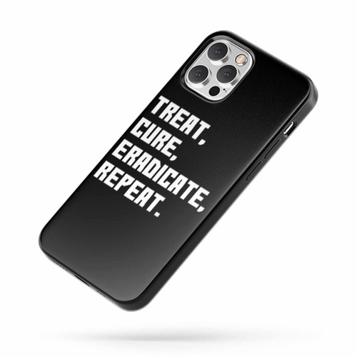 Treat Cure Eradicate Repeat iPhone Case Cover