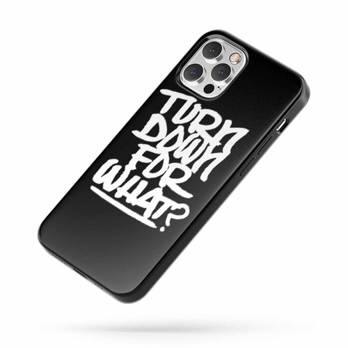 Turn Down For What Lil Jon Edm Hip Hop Rave Party Funny iPhone Case Cover