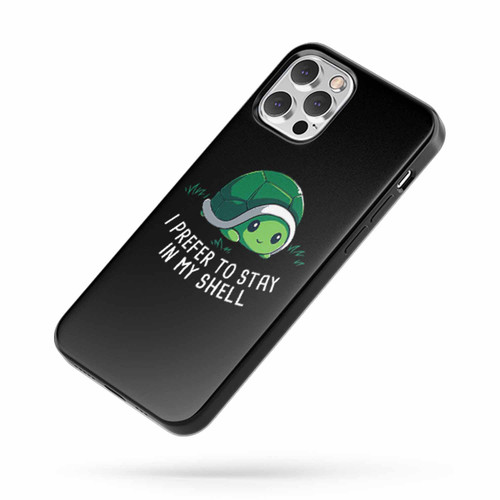 Turtle Stay In My Shell iPhone Case Cover